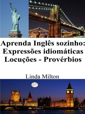 cover image of Aprenda Inglês sozinho--Expressões idiomáticas--Locuções--Provérbios